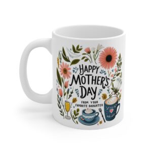Mother's Day Gift Mug - From favorite daughter (11oz)