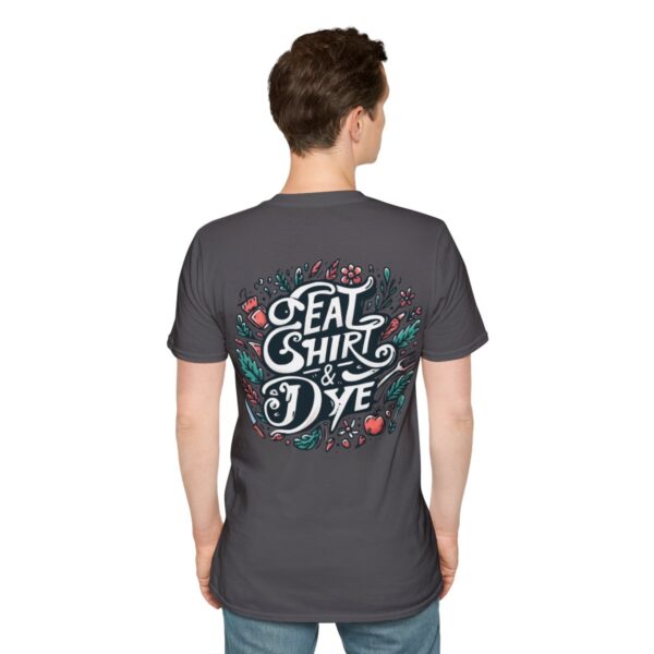 "Eat Shirt & Dye" T-Shirt (Unisex) - Printed large on back, small front - Image 56