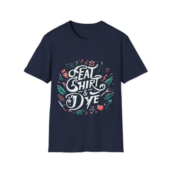 "Eat Shirt & Dye" T-Shirt (Unisex) - Printed front - Image 49