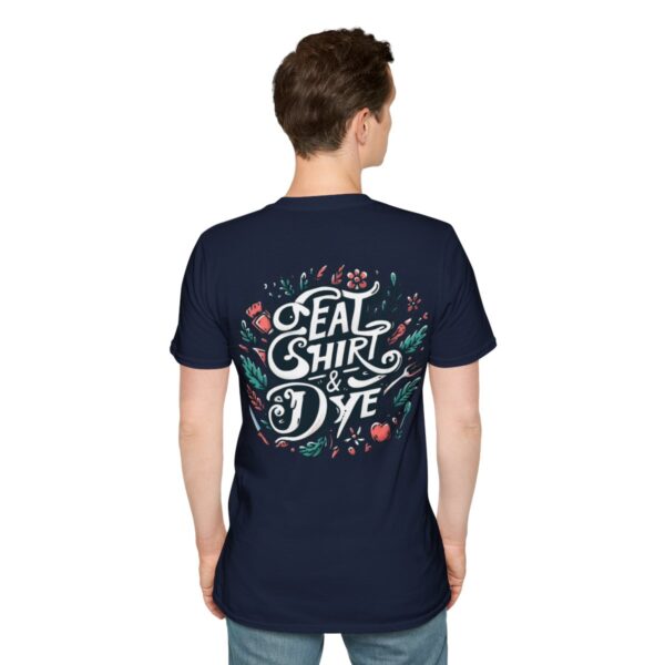 "Eat Shirt & Dye" T-Shirt (Unisex) - Printed large on back, small front - Image 8