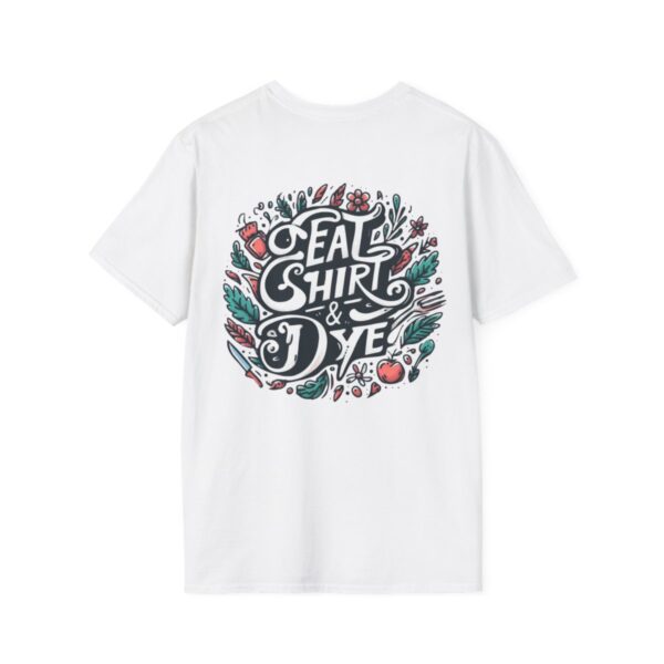 "Eat Shirt & Dye" T-Shirt (Unisex) - Printed large on back, small front - Image 14