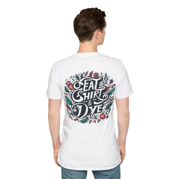 "Eat Shirt & Dye" T-Shirt (Unisex) - Printed large on back, small front - Image 20