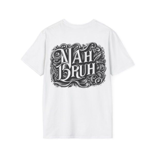 "Nah Bruh" White T-Shirt (Unisex) - Printed front & back - Image 3